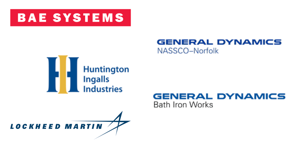 BAE Systems
Huntintgton Ingalls Industries
General Dynamics NASSCO- Norfolk
General Dynamics Bath Iron Works
Lockheed Martin